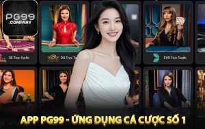 App PG99 - Ứng Dụng Cá Cược Được Tin Chọn 2026
