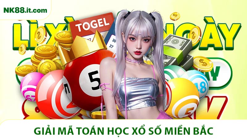 Giải Mã Toán Học Xổ Số Miền Bắc - Tìm Hiểu Nguyên Tắc Vận Hành